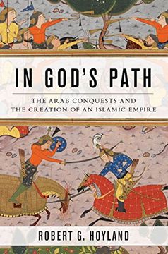 portada In God's Path: The Arab Conquests and the Creation of an Islamic Empire (Ancient Warfare and Civilization) (en Inglés)