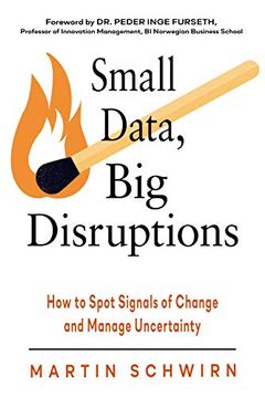 portada Small Data, Big Disruptions: How to Spot Signals of Change and Manage Uncertainty (en Inglés)