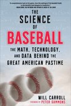 portada The Science of Baseball: The Math, Technology, and Data Behind the Great American Pastime (en Inglés)