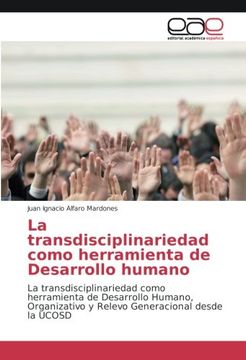 portada La transdisciplinariedad como herramienta de Desarrollo humano: La transdisciplinariedad como herramienta de Desarrollo Humano, Organizativo y Relevo Generacional desde la UCOSD (Spanish Edition)
