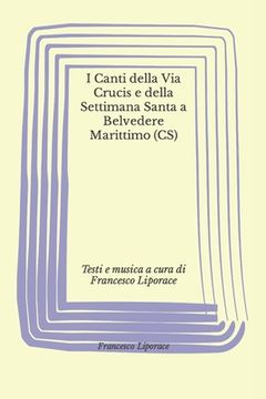 portada I Canti Della Via Crucis E Della Settimana Santa a Belvedere Marittimo (Cs): Testi e musica a cura di Francesco Liporace (en Italiano)