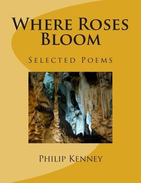 portada Where Roses Bloom: Selected Poems: 1997-2005 (in English)
