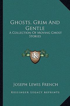 portada ghosts, grim and gentle: a collection of moving ghost stories (en Inglés)