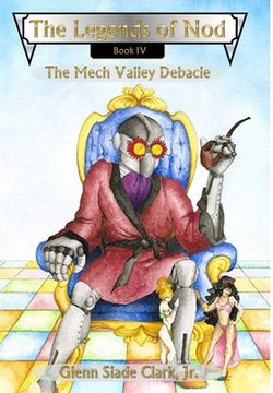 portada The Legends of Nod, Book IV: The Mech Valley Debacle (in English)