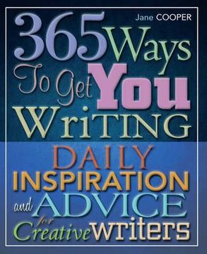 portada 365 ways to get you writing: daily inspiration and advice for creative writers. jane cooper (en Inglés)