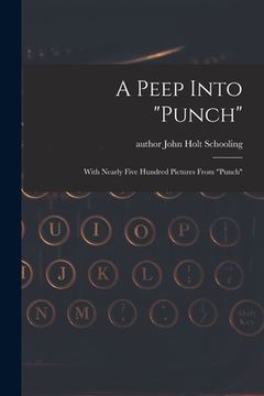 portada A Peep Into "Punch": With Nearly Five Hundred Pictures From "Punch"