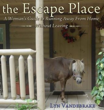 portada The Escape Place: A Woman's Guide to Running Away From Home Without Leaving