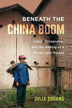 portada Beneath the China Boom: Labor, Citizenship, and the Making of a Rural Land Market (en Inglés)