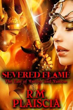 portada Severed Flame: The Tale of Varilya and Vanicus (en Inglés)