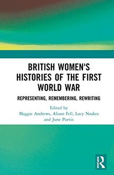 portada British Women's Histories of the First World War: Representing, Remembering, Rewriting 