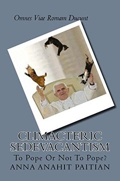 portada Climacteric Sedevacantism: To Pope Or Not To Pope?