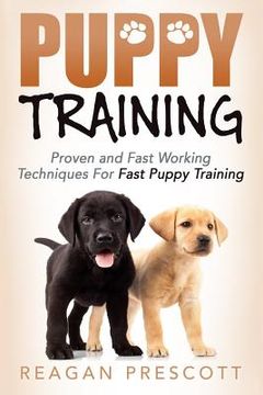 portada Puppy Training: Proven and Fast Working Techniques For Fast Puppy Training (en Inglés)
