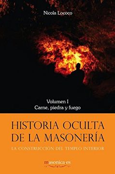 portada Historia Oculta de la Masonería i: Carne, Piedra y Fuego