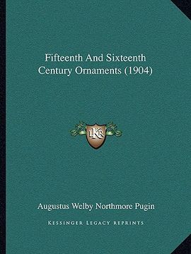 portada fifteenth and sixteenth century ornaments (1904) (en Inglés)