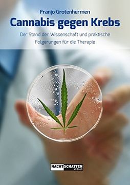 portada Cannabis Gegen Krebs: Der Stand der Wissenschaft und Praktische Folgerungen für die Therapie (en Alemán)