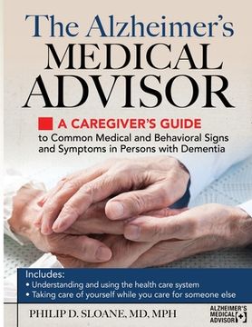 portada The Alzheimer's Medical Advisor: A Caregiver's Guide to Common Medical and Behavioral Signs and Symptoms in Persons with Dementia (en Inglés)
