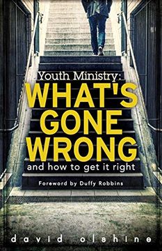 portada Youth Ministry: What's Gone Wrong and how to get it Right (in English)