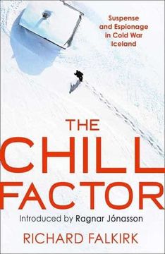 portada The Chill Factor: Suspense and Espionage in Cold war Iceland (en Inglés)