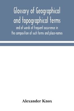 portada Glossary of geographical and topographical terms and of words of frequent occurrence in the composition of such terms and place-names (en Inglés)