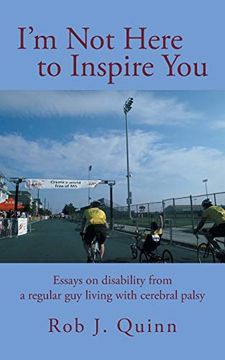 portada I'm not Here to Inspire You: Essays on Disability From a Regular guy Living With Cerebral Palsy (in English)