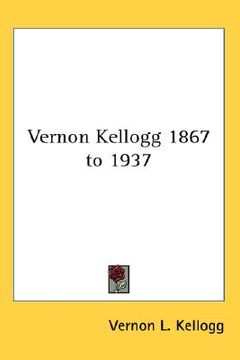 portada vernon kellogg 1867 to 1937 (in English)
