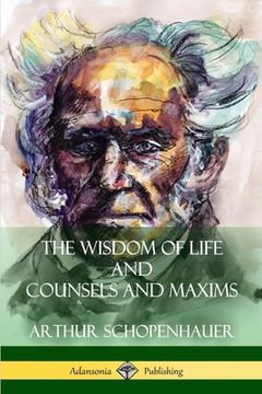 portada The Wisdom of Life and Counsels and Maxims