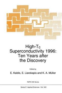 portada High-Tc Superconductivity 1996: Ten Years After the Discovery (en Inglés)