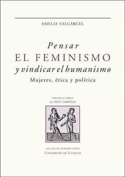 portada Pensar el Feminismo y Vindicar el Humanismo: Mujeres, Ética y Política