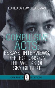 portada Compulsive Acts: Essays, Interviews, Reflections on the Work of Sky Gilbert Volume 37 (en Inglés)