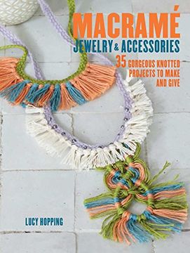 portada Macrame Jewelry and Accessories: 35 Striking Projects to Make and Give (en Inglés)