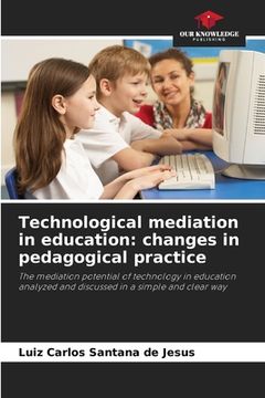 portada Technological mediation in education: changes in pedagogical practice (en Inglés)