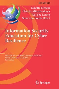 portada Information Security Education for Cyber Resilience: 14th Ifip Wg 11.8 World Conference, Wise 2021, Virtual Event, June 22-24, 2021, Proceedings