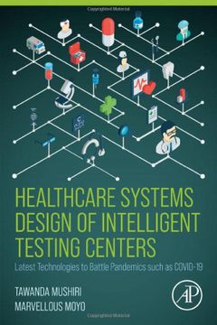 portada Healthcare Systems Design of Intelligent Testing Centers: Latest Technologies to Battle Pandemics Such as Covid-19 (en Inglés)