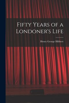 portada Fifty Years of a Londoner's Life (en Inglés)