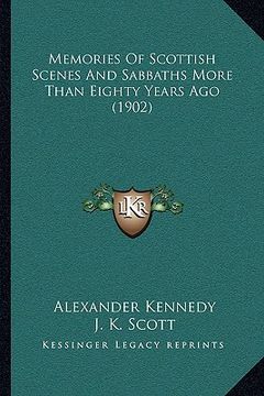 portada memories of scottish scenes and sabbaths more than eighty years ago (1902) (in English)