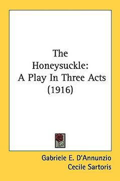 portada the honeysuckle: a play in three acts (1916) (en Inglés)