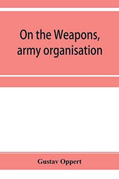 portada On the Weapons, Army Organisation, and Political Maxims of the Ancient Hindus, With Special Reference to Gunpowder and Firearms (in English)