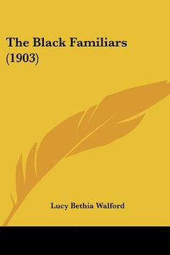 portada the black familiars (1903) (en Inglés)