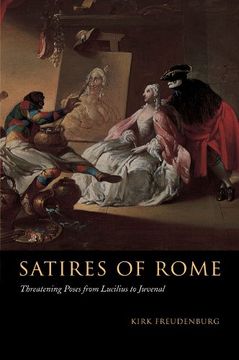 portada Satires of Rome: Threatening Poses From Lucilius to Juvenal (en Inglés)