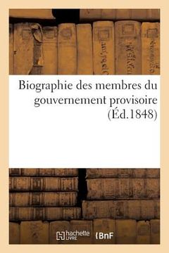 portada Biographie Des Membres Du Gouvernement Provisoire (en Francés)