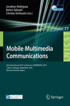 portada mobile multimedia communications: 6th international icst conference, mobimedia 2010, lisbon, portugal, september 6-8, 2010. revised selected papers (en Inglés)