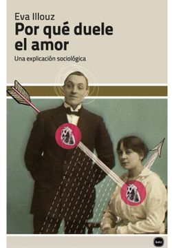 portada Por qué Duele el Amor. Una Explicación Sociológica (in Spanish)