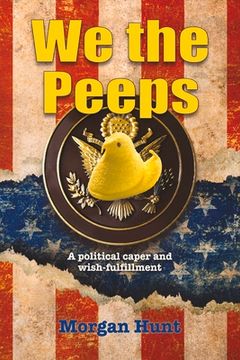 portada We the Peeps: A Political Caper and Wish Fulfillment Volume 1