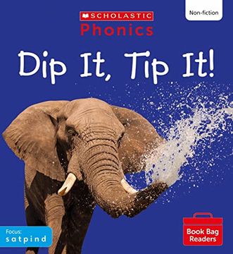 portada Scholastic Phonics for Little Wandle: Dip it, tip it! (Set 1). Decodable Phonic Reader for Ages 4-6. Letters and Sounds Revised - Phase 2 (Phonics Book bag Readers Non-Fiction)