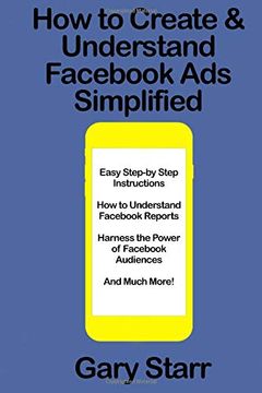 portada How to Create & Understand Fac ads Simplified: A Step-By-Step Guide (en Inglés)