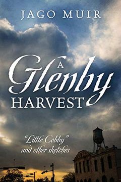 portada A Glenby Harvest: "Little Cobby" and Other Sketches (en Inglés)