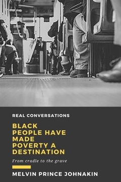 portada Black People Have Made Poverty A Destination: From Cradle to the Grave (in English)