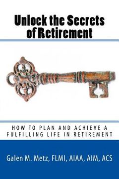 portada Unlock The Secrets of Retirement: How to Plan and Achieve a Fulfilling Life in Retirement
