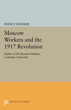 portada Moscow Workers and the 1917 Revolution: Studies of the Russian Institute, Columbia University (Studies of the Harriman Institute, Columbia University) (in English)