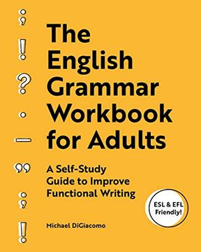 portada The English Grammar Workbook for Adults: A Self-Study Guide to Improve Functional Writing (en Inglés)